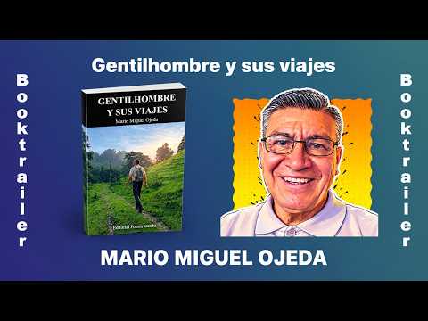 Booktrailer de «GENTILHOMBRE Y SUS VIAJES», de Mario Miguel Ojeda Ramírez